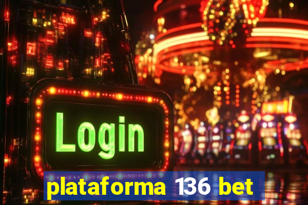 plataforma 136 bet